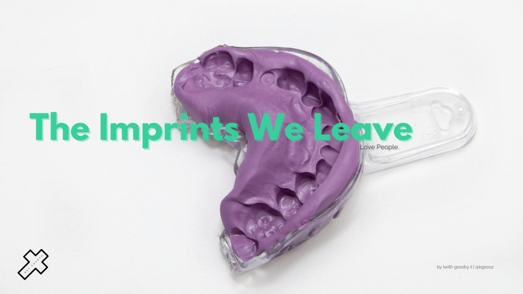 THE IMPRINTS WE&nbsp;LEAVE