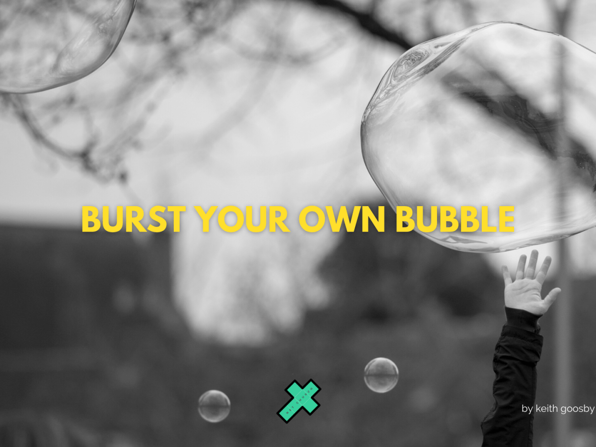 BURST YOUR OWN&nbsp;BUBBLE