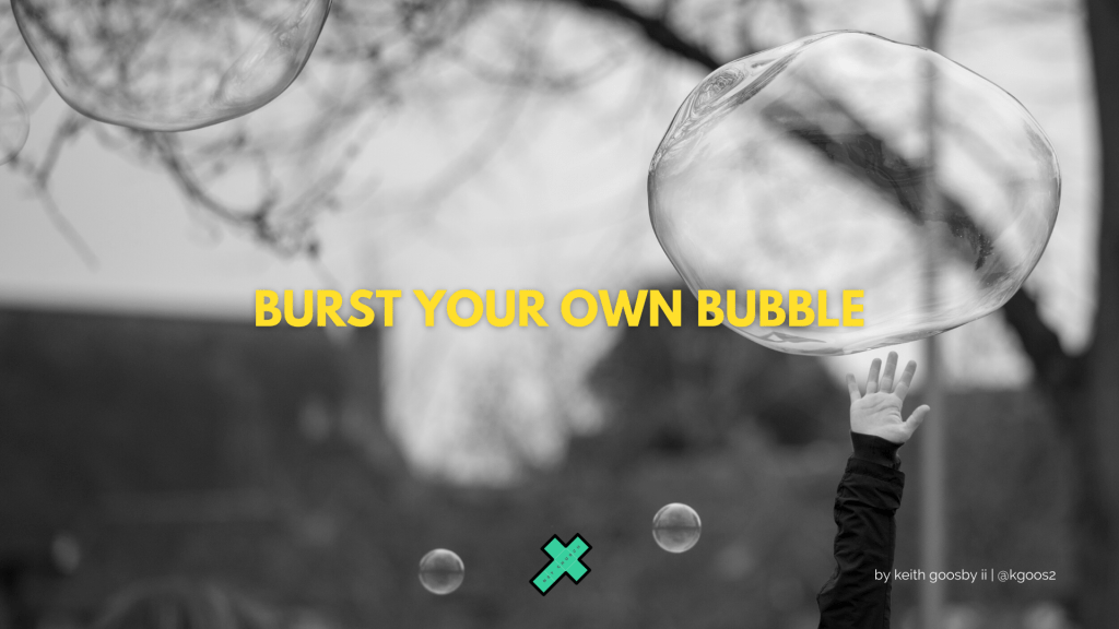 BURST YOUR OWN&nbsp;BUBBLE
